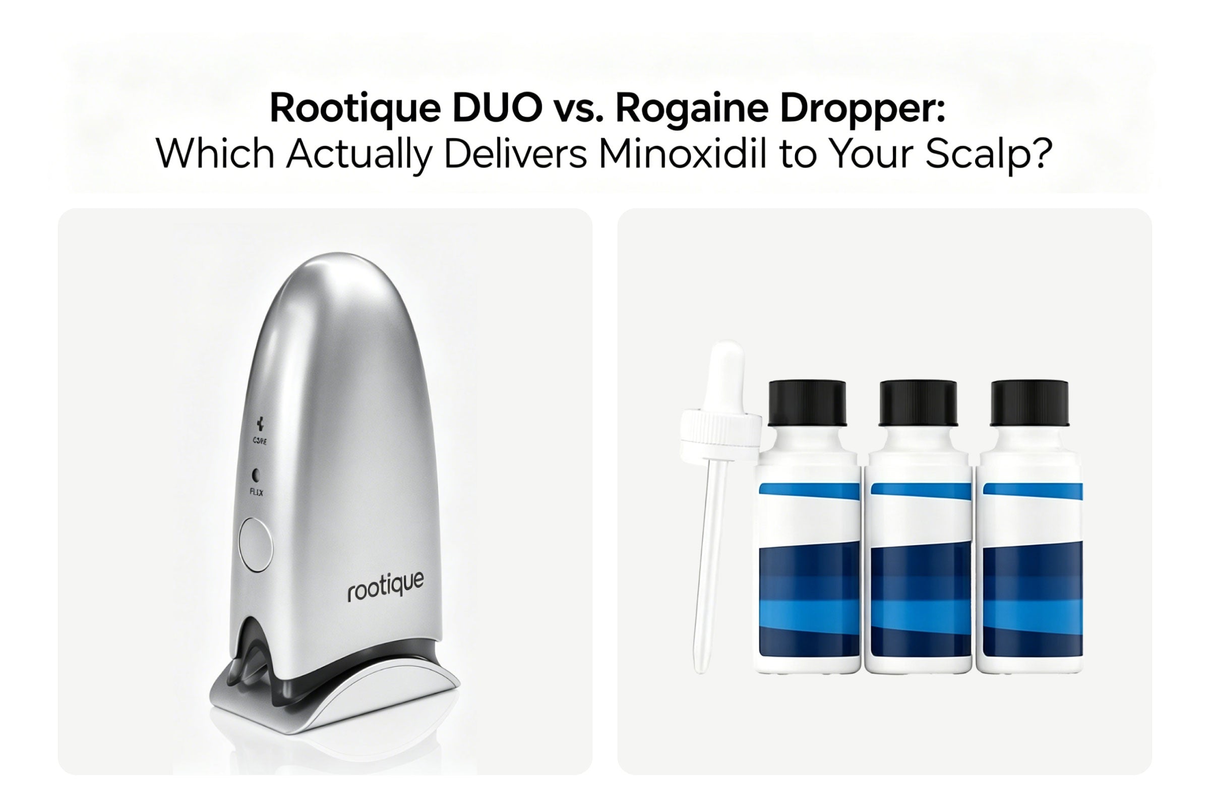 Rootique DUO vs. Rogaine Dropper: Which Actually Delivers Minoxidil to Your Scalp?
